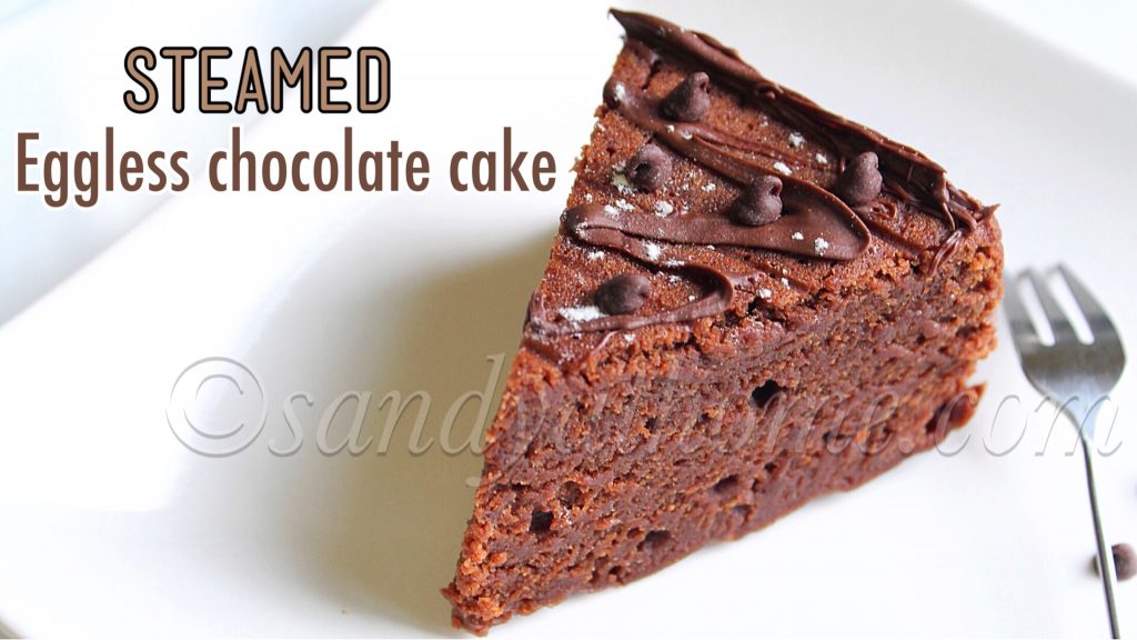 Steamed chocolate cake, Eggless chocolate cake recipe - Sandhya's recipes