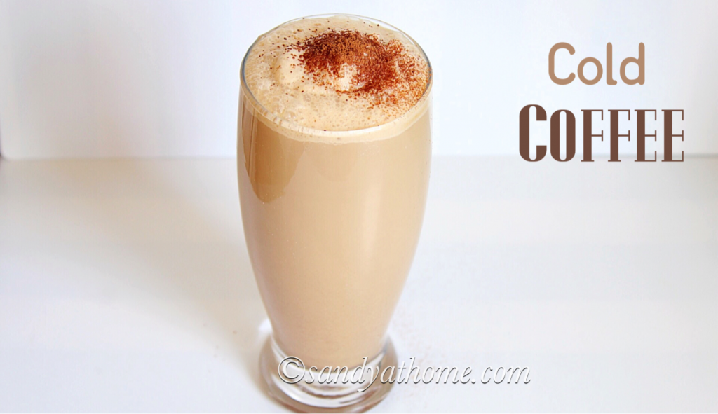 Cold coffee recipe, Coffee milkshake - Sandhya's recipes