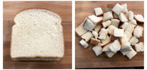 Chop bread slices into cubes
